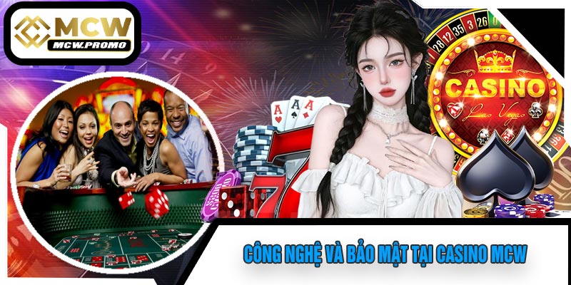 Công Nghệ Và Bảo Mật Tại CASINO MCW