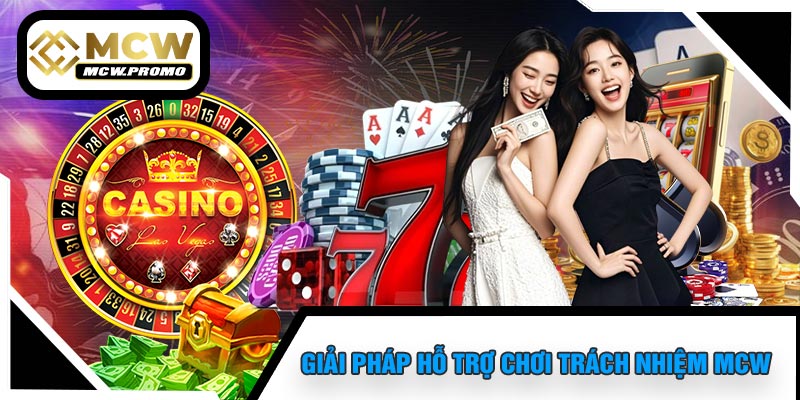 Giải Pháp Hỗ Trợ Chơi Trách Nhiệm MCW