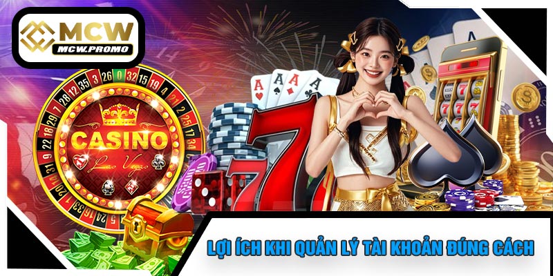 Lợi Ích Khi Quản Lý Tài Khoản Đúng Cách