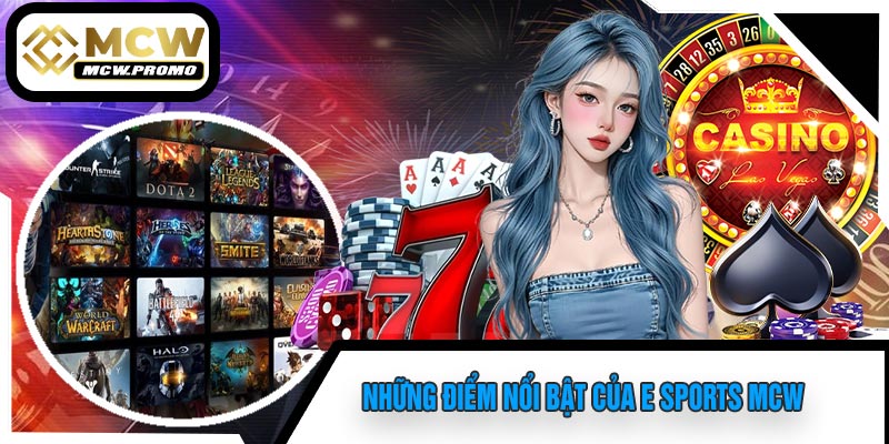Những Điểm Nổi Bật Của E Sports MCW