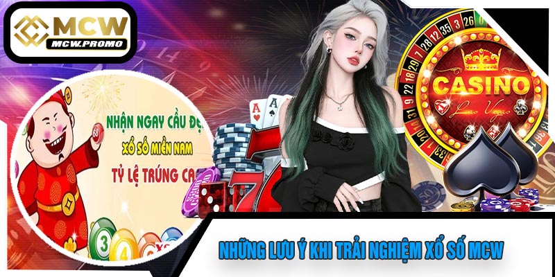 Những Lưu Ý Khi Trải Nghiệm Xổ Số MCW