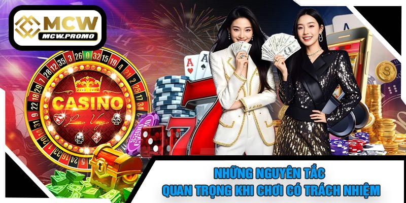 Những Nguyên Tắc Quan Trọng Khi Chơi Có Trách Nhiệm