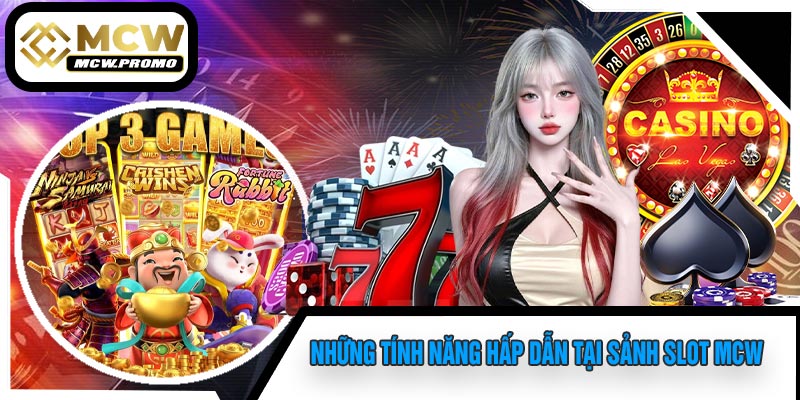Những Tính Năng Hấp Dẫn Tại Sảnh SLOT MCW