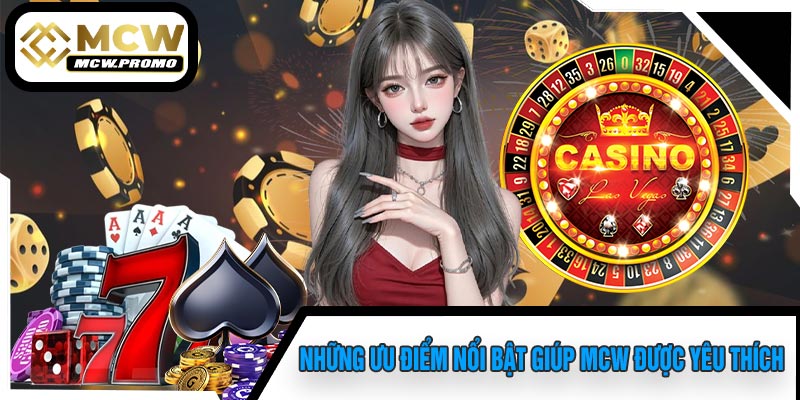 Những ưu điểm nổi bật giúp MCW được yêu thích