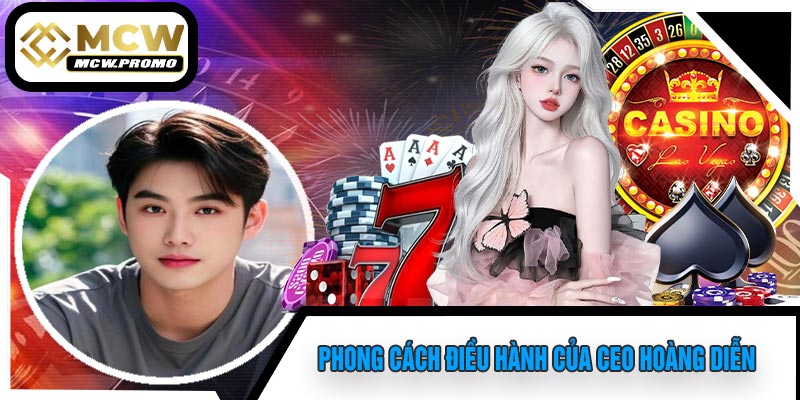 Phong Cách Điều Hành Của CEO Hoàng Diễn
