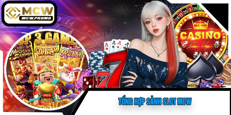Tổng Hợp Sảnh SLOT MCW