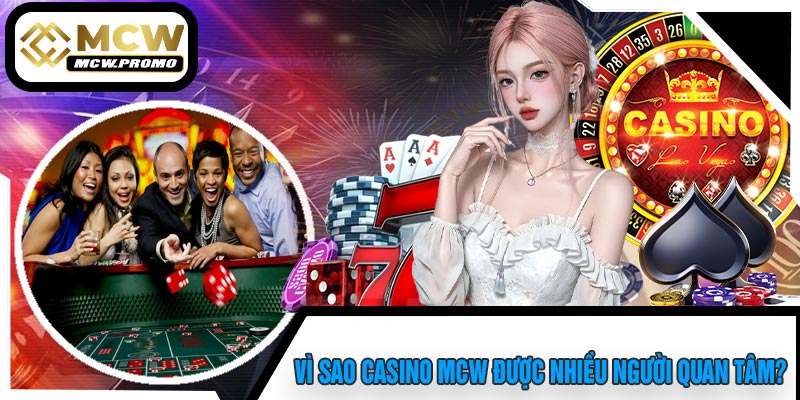 Vì Sao CASINO MCW Được Nhiều Người Quan Tâm?