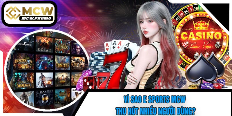 Vì Sao E Sports MCW Thu Hút Nhiều Người Dùng?
