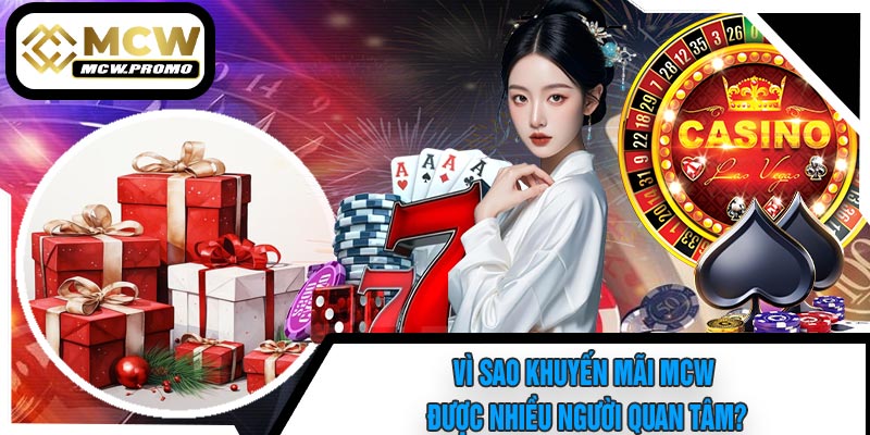 Vì Sao Khuyến Mãi MCW Được Nhiều Người Quan Tâm?