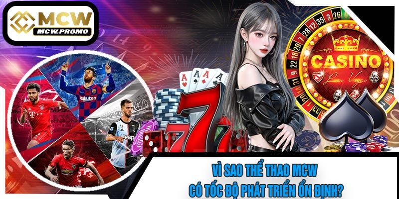 Vì Sao Thể Thao MCW Có Tốc Độ Phát Triển Ổn Định?