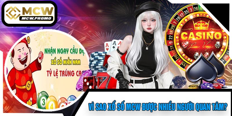 Vì Sao Xổ Số MCW Được Nhiều Người Quan Tâm?