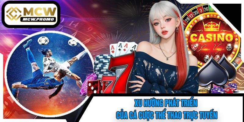 Xu Hướng Phát Triển Của Cá Cược Thể Thao Trực Tuyến