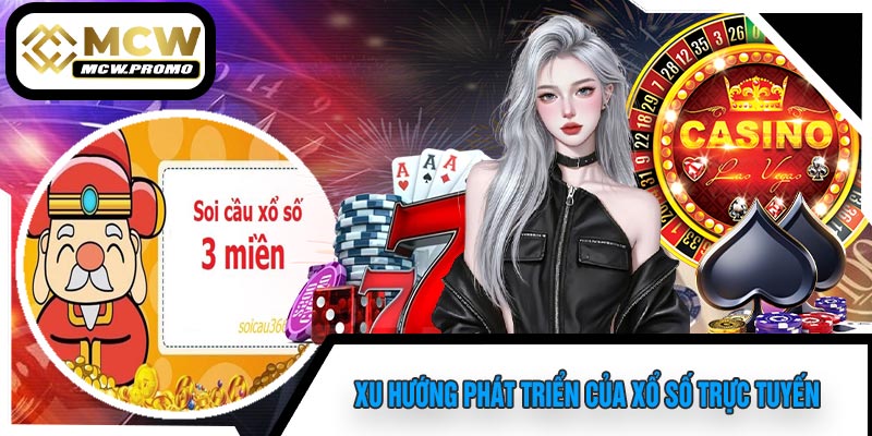 Xu Hướng Phát Triển Của Xổ Số Trực Tuyến